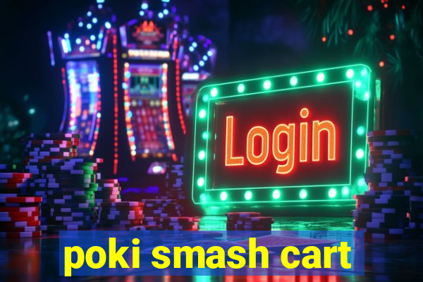 poki smash cart